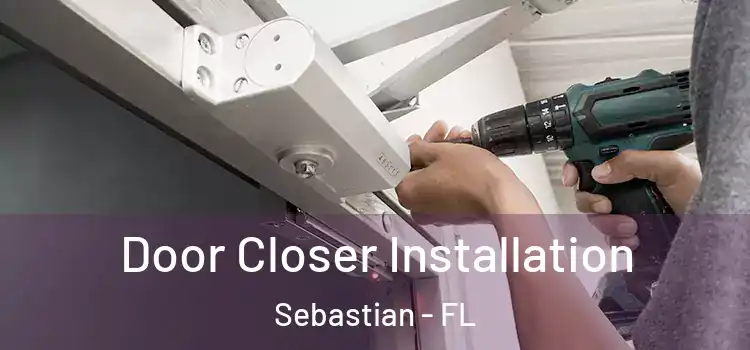 Door Closer Installation Sebastian - FL