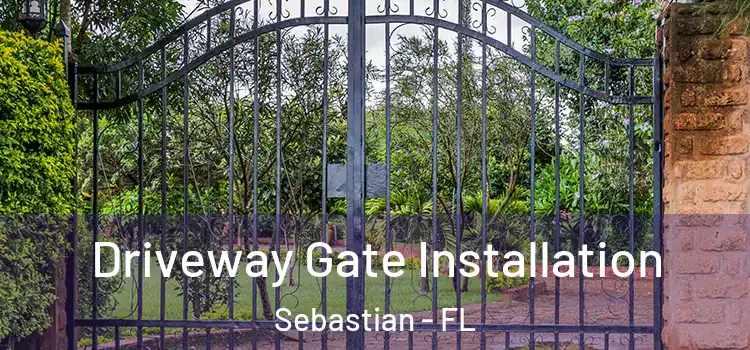 Driveway Gate Installation Sebastian - FL
