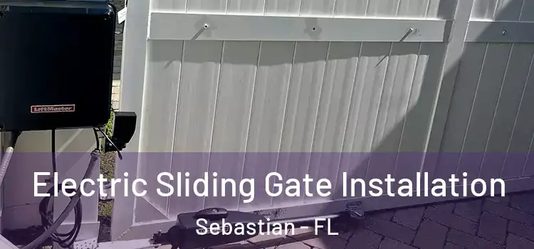 Electric Sliding Gate Installation Sebastian - FL