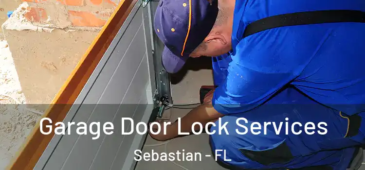 Garage Door Lock Services Sebastian - FL