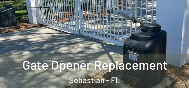 Gate Opener Replacement Sebastian - FL