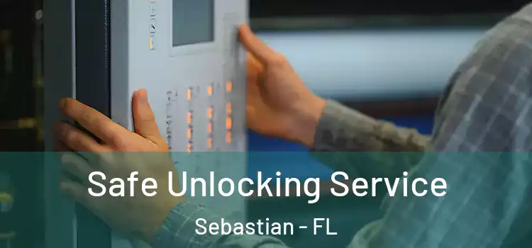 Safe Unlocking Service Sebastian - FL
