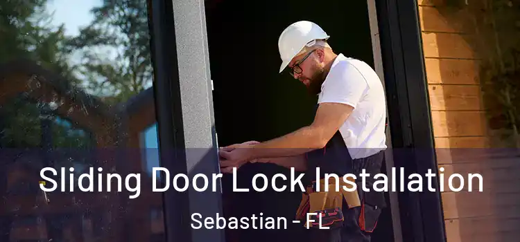 Sliding Door Lock Installation Sebastian - FL